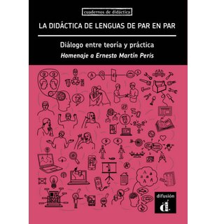 La didáctica de lenguas de par en par. Diálogo entre teoría y práctica