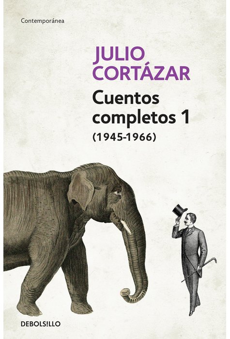 Cuentos Completos 1 (1945-1966). Julio Cortazar