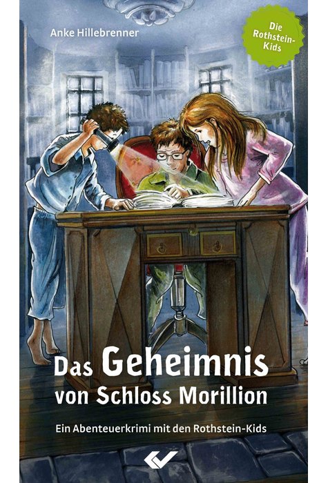 Das Geheimnis von Schloss Morillion - Ein Abenteuerkrimi mit den Rothstein-Kids Das Geheimnis von Schloss Morillion - Ein Abenteuerkrimi mit den Rothstein-Kids