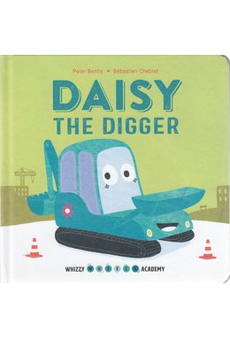 Whizzy Wheels Academy: Daisy the Digger