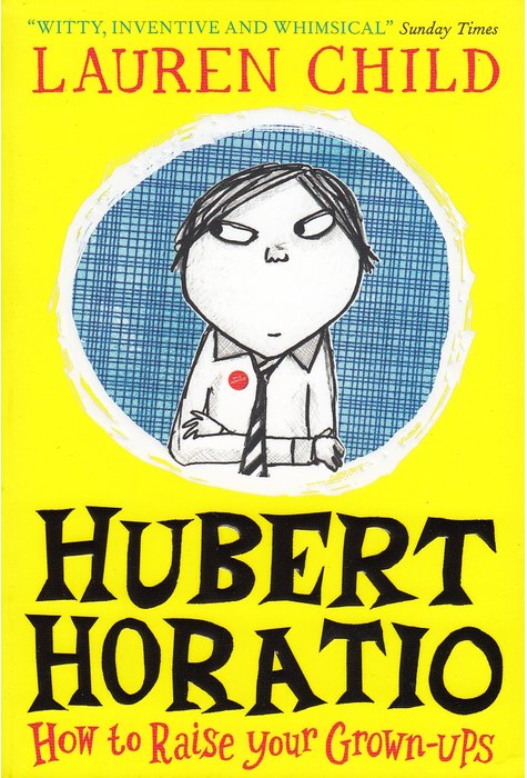 Hubert Horatio: How to Raise Your Grown-Ups Hubert Horatio: How to Raise Your Grown-Ups