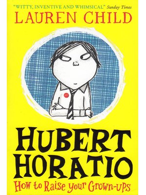 Hubert Horatio: How to Raise Your Grown-Ups Hubert Horatio: How to Raise Your Grown-Ups