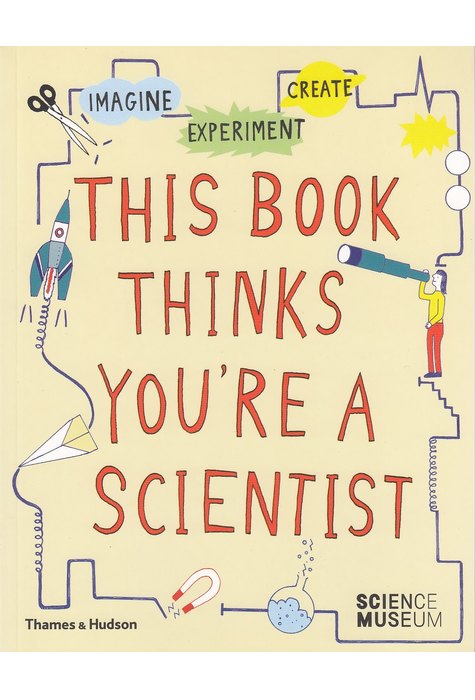 This Book Thinks Youre A Scientist This Book Thinks Youre A Scientist