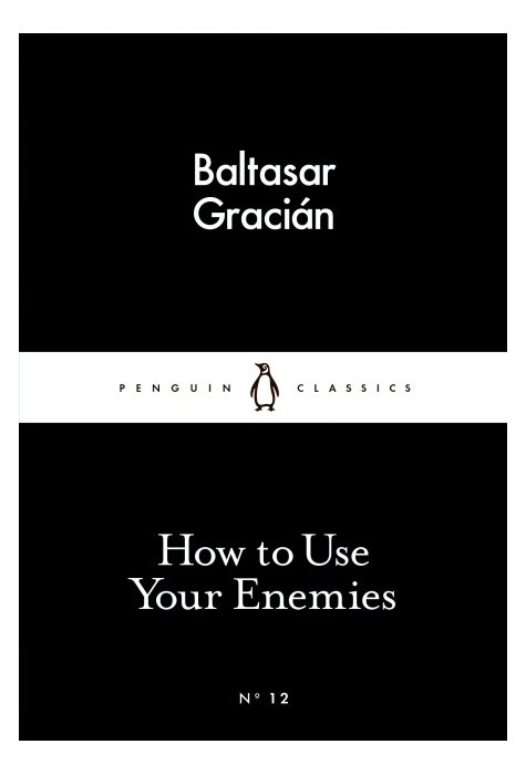 How To Use Your Enemies How To Use Your Enemies