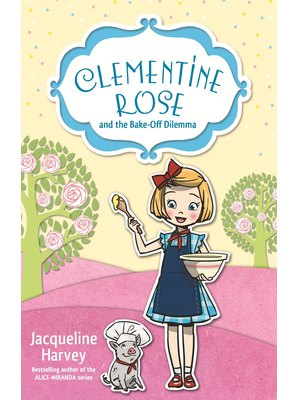 Clementine Rose. The Bake Off Dilemma