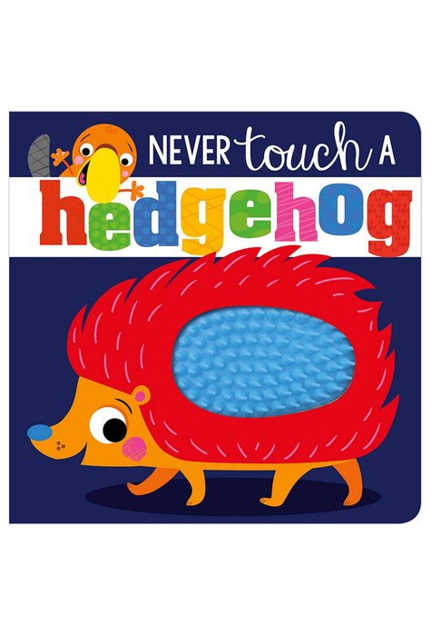 Never Touch A Hedgehog Never Touch A Hedgehog