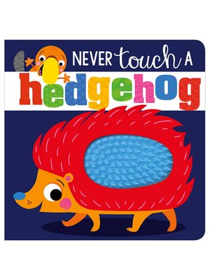Never Touch A Hedgehog Never Touch A Hedgehog