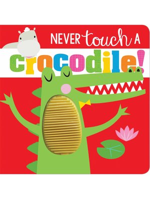 Never Touch A Crocodile Never Touch A Crocodile