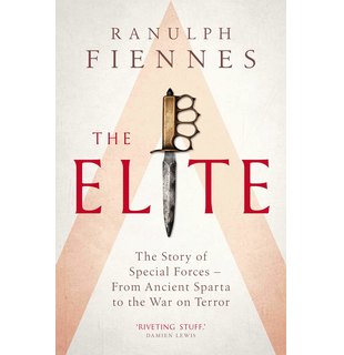 The Elite : The Story of Special Forces - From Ancient Sparta to the War on Terror