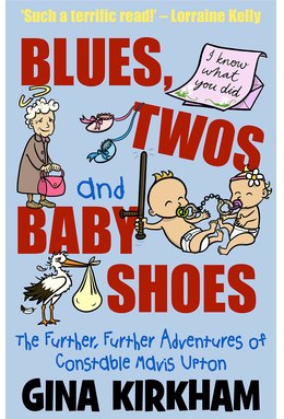 Blues, Twos and Baby Shoes : The Further, Further Adventures of Mavis Upton