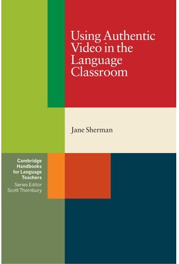 Using Authentic Video in the Language Classroom