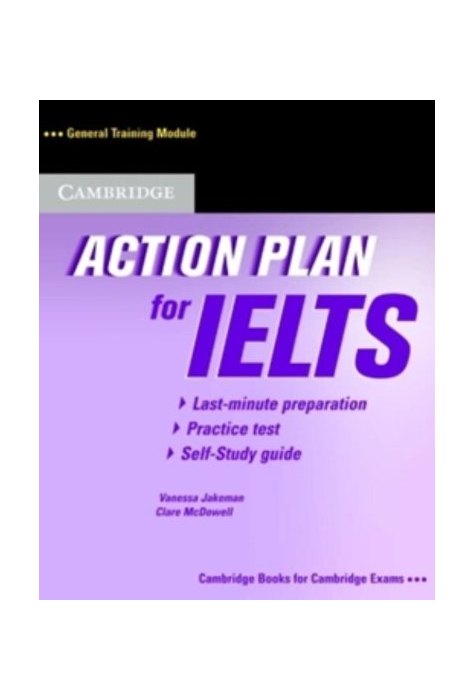 Action Plan for IELTS, Self-study Pack General Training Module Action Plan for IELTS, Self-study Pack General Training Module