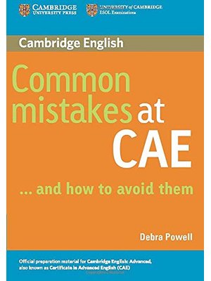 Common Mistakes at CAE...and How to Avoid Them Common Mistakes at CAE...and How to Avoid Them