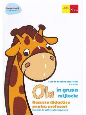 OLA în grupa mijlocie. Resurse didactice pentru profesori. Semestrul 2. Volumul 3 OLA în grupa mijlocie. Resurse didactice pentru profesori. Semestrul 2. Volumul 3