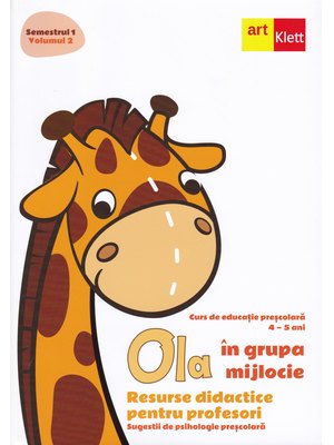 OLA în grupa mijlocie. Resurse didactice pentru profesori. Semestrul 1. Volumul 2 OLA în grupa mijlocie. Resurse didactice pentru profesori. Semestrul 1. Volumul 2