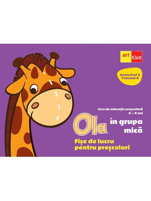 OLA în grupa mică. Fișe de lucru pentru preșcolari. Semestrul 2 Volumul 4