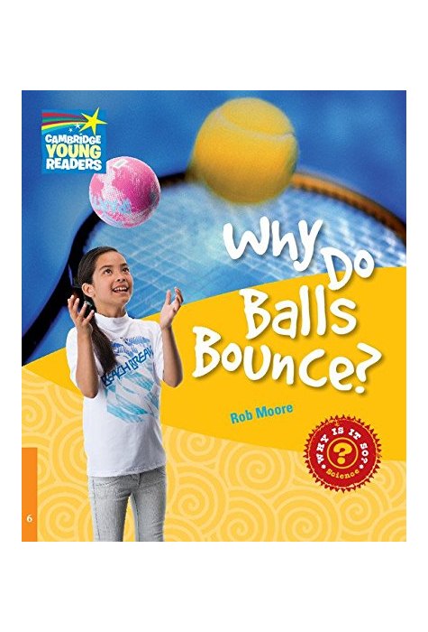 Why Do Balls Bounce? Level 6, Factbook Why Do Balls Bounce? Level 6, Factbook
