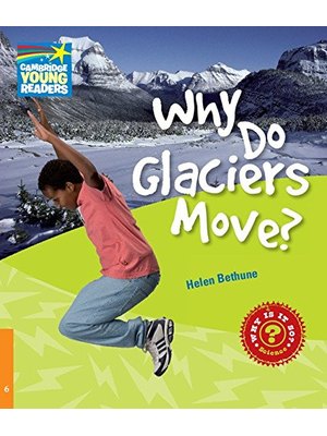 Why Do Glaciers Move? Level 6, Factbook