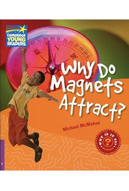 Why Do Magnets Attract? Level 4, Factbook