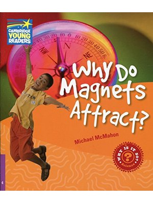 Why Do Magnets Attract? Level 4, Factbook Why Do Magnets Attract? Level 4, Factbook