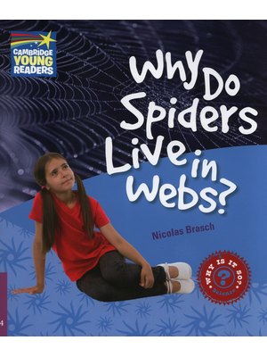 Why Do Spiders Live in Webs? Level 4, Factbook Why Do Spiders Live in Webs? Level 4, Factbook