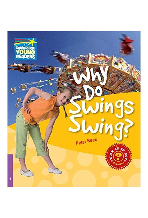 Why Do Swings Swing? Level 4, Factbook Why Do Swings Swing? Level 4, Factbook