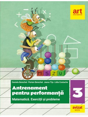 MATEMATICĂ. Exerciții și probleme. Antrenament pentru performanță. Clasa a III-a MATEMATICĂ. Exerciții și probleme. Antrenament pentru performanță. Clasa a III-a