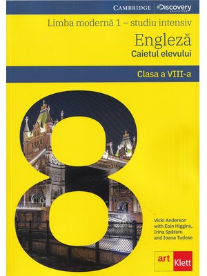 LIMBA ENGLEZĂ studiu intensiv. Caietul elevului. Clasa a VIII-a LIMBA ENGLEZĂ studiu intensiv. Caietul elevului. Clasa a VIII-a