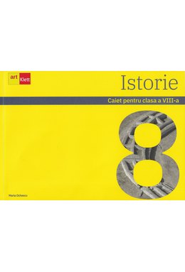 Istorie. Caiet pentru clasa a VIII-a