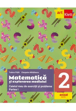 MATEMATICĂ și explorarea mediului. Caietul meu de exerciții și probleme. Clasa a II-a. Partea a I-a