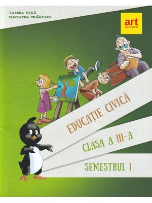 EDUCAȚIE CIVICĂ. Pentru clasa a III-a. Semestrul I