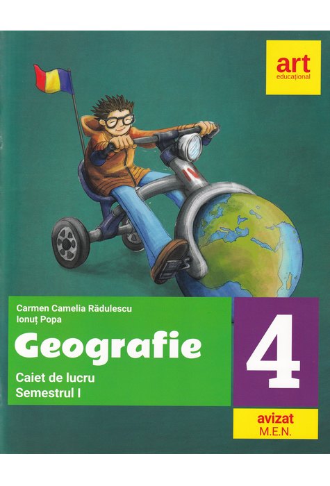 GEOGRAFIE. Caiet de lucru. Clasa a IV-a. Semestrul I