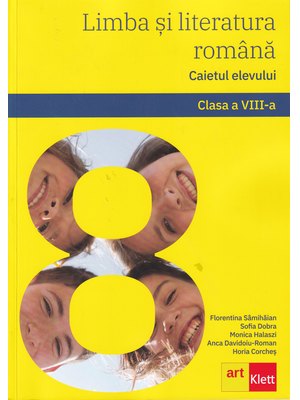 Limba și literatura română. Caietul elevului. Clasa a VIII-a. Limba și literatura română. Caietul elevului. Clasa a VIII-a.