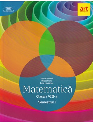 MATEMATICĂ clasa a VIII-a. Semestrul I. CLUBUL MATEMATICIENILOR MATEMATICĂ clasa a VIII-a. Semestrul I. CLUBUL MATEMATICIENILOR