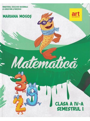 MATEMATICĂ. Manual pentru clasa a IV-a. Semestrul I