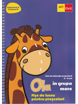 OLA în grupa mare. Fișe de lucru pentru preșcolari. Semestrul 2. Vol 4. Grupa Mare OLA în grupa mare. Fișe de lucru pentru preșcolari. Semestrul 2. Vol 4. Grupa Mare