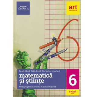 Evaluare națională la finalul clasei a VI-a. MATEMATICĂ ȘI ȘTIINȚE. Ghid de pregătire