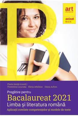 Pregătire pentru Bacalaureat 2021. LIMBA ȘI LITERATURA ROMÂNĂ.