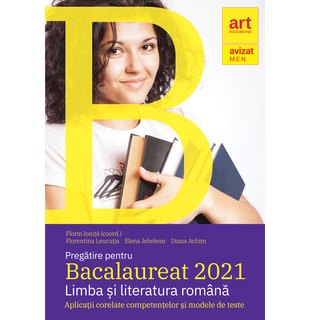 Pregătire pentru Bacalaureat 2021. LIMBA ȘI LITERATURA ROMÂNĂ.