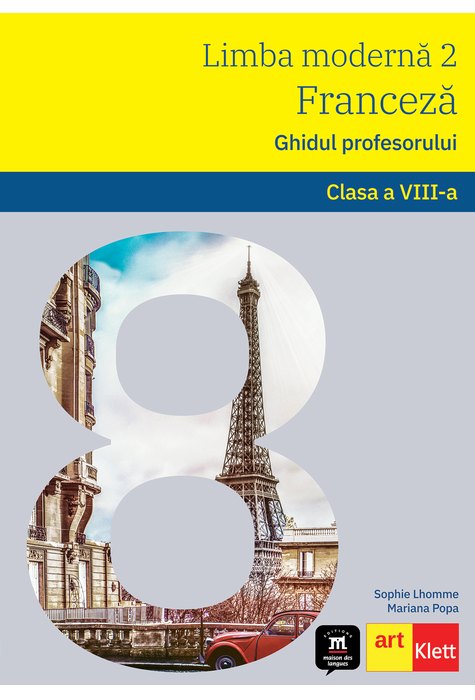 Limba Franceza. Ghidul profesorului L2. Clasa a VIII-a.