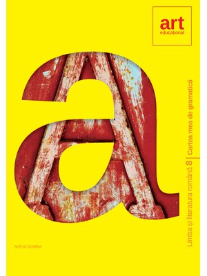 Cartea mea de GRAMATICĂ. Clasa a VIII-a Cartea mea de GRAMATICĂ. Clasa a VIII-a