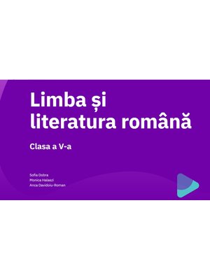 EduDigital 15+7. Clasa a V-a - limba și literatura română EduDigital 15+7. Clasa a V-a - limba și literatura română
