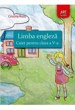 LIMBA ENGLEZĂ. Caiet pentru clasa a V-a