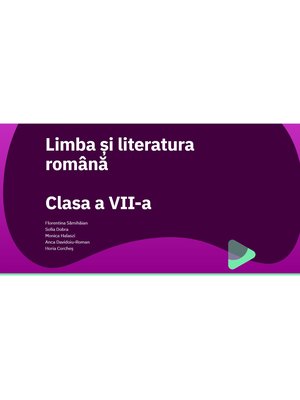 EduDigital 30+10. Clasa a VII-a - limba și literatura română EduDigital 30+10. Clasa a VII-a - limba și literatura română