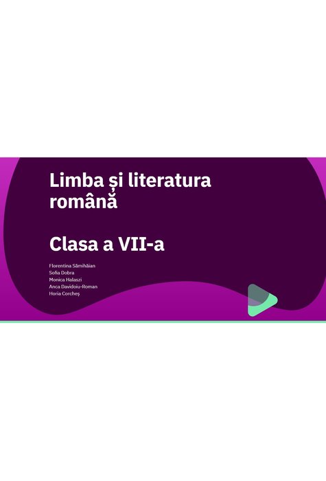 EduDigital 30+4. Clasa a VII-a - limba și literatura română EduDigital 30+4. Clasa a VII-a - limba și literatura română