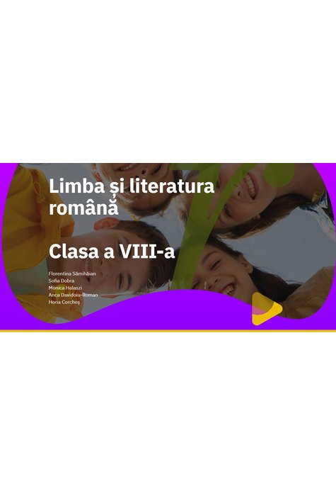 EduDigital 15+4. Clasa a VIII-a - limba și literatura română EduDigital 15+4. Clasa a VIII-a - limba și literatura română