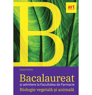 Bacalaureat şi admitere la Facultatea de Farmacie. BIOLOGIE vegetală şi animală. Clasele IX - X