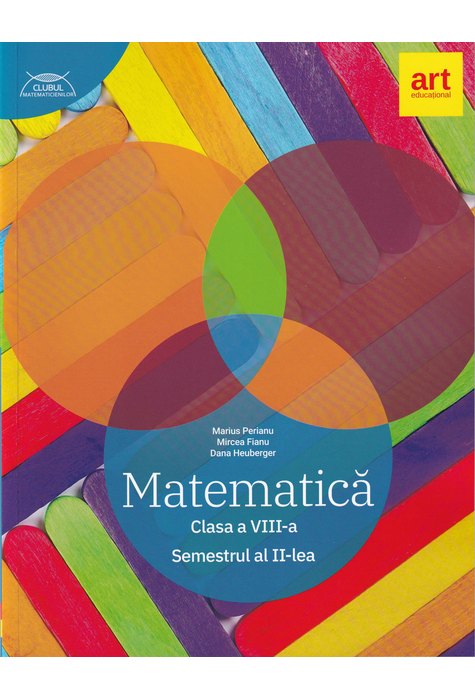 MATEMATICĂ clasa a VIII-a. Semestrul II. CLUBUL MATEMATICIENILOR MATEMATICĂ clasa a VIII-a. Semestrul II. CLUBUL MATEMATICIENILOR