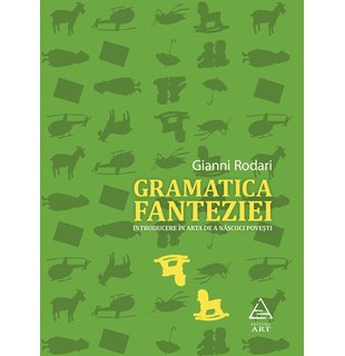 Gramatica fanteziei. Introducere în arta de a născoci povești