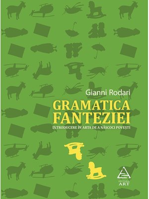 Gramatica fanteziei. Introducere în arta de a născoci povești